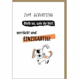 Glückwunschkarte Geburtstag mit dem Spruch Bleib so, wie du bist: verrückt und einzigartig!